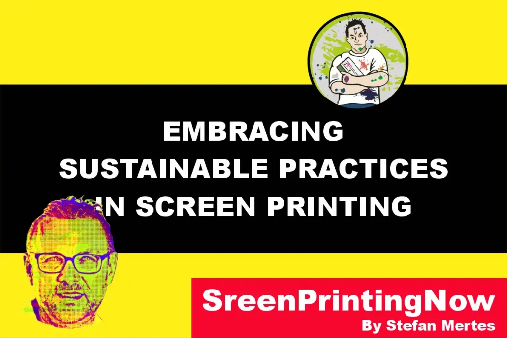 Embracing Sustainable Practices in Screen Printing
