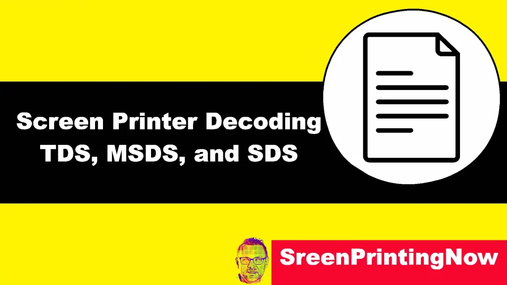 The Screen Printers Secret Weapon Decoding TDS MSDS and SDS