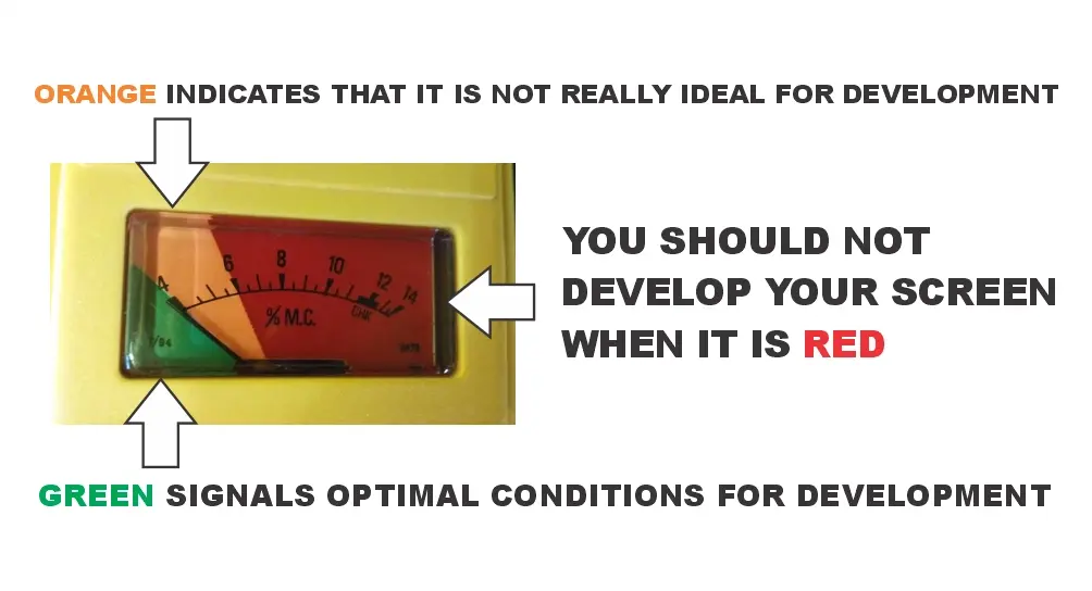 the moisture meter skale explaint each colour by screenprintingnow Illustration of the moisture meter skale explaint - ORANGE INDICATES THAT IT IS NOT REALLY IDEAL FOR DEVELOPMENT - YOU SHOULD NOT DEVELOP YOUR SCREEN WHEN IT IS RED - GREEN SIGNALS OPTIMAL CONDITIONS FOR DEVELOPMENT