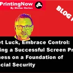 Forget Luck Embrace Control Building a Successful Screen Printing Business on a Foundation of Financial Security