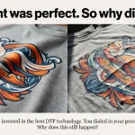 the dtf print been prefect so why did it fail slide 1